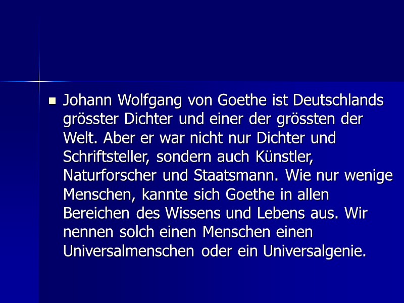 Johann Wolfgang von Goethe ist Deutschlands grösster Dichter und einer der grössten der Welt.